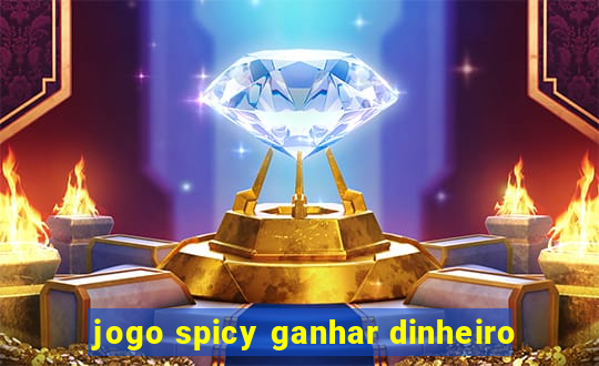 jogo spicy ganhar dinheiro